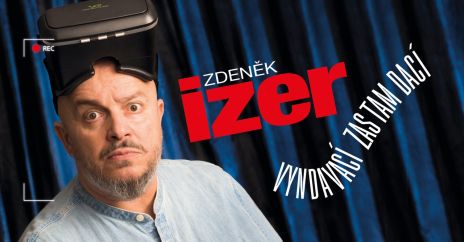 Zdeněk Izer - vyndavací zas tam dací 2025